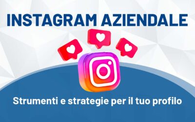 Strumenti e strategie per migliorare il tuo profilo Instagram aziendale