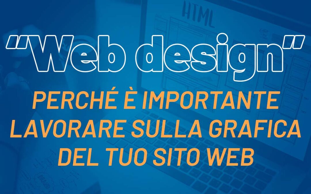 Web design: perché è importante lavorare sulla grafica del tuo sito web