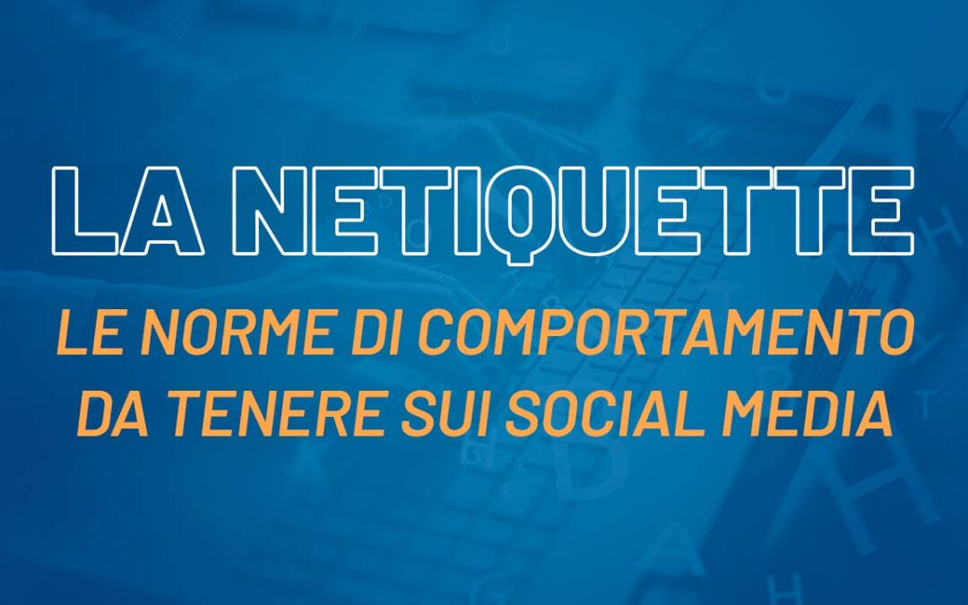 La Netiquette: perché è importante crearne una per le tue pagine social aziendali  