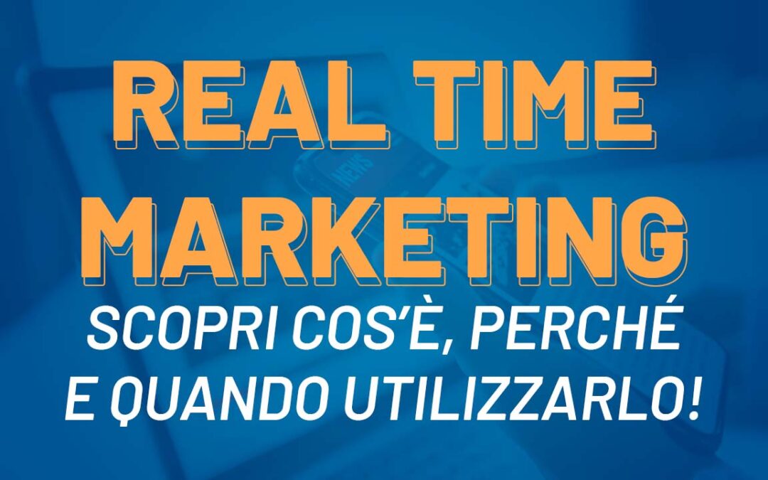 Real Time Marketing: che cos’è e quando utilizzarlo nella tua strategia social  